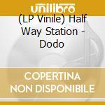(LP Vinile) Half Way Station - Dodo cd