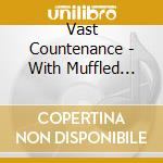 Vast Countenance - With Muffled Drum cd musicale di Vast Countenance