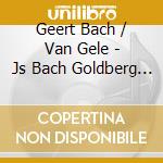 Geert Bach / Van Gele - Js Bach Goldberg Variations cd