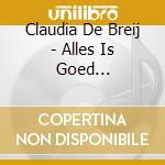 Claudia De Breij - Alles Is Goed (Digipack) cd musicale di Breij, Claudia De