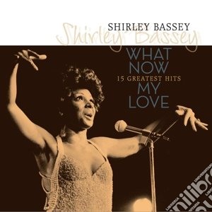 (LP Vinile) Shirley Bassey - What Now: My Love? (Greatest Hits) lp vinile di Shirley Bassey