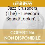 Jazz Crusaders (The) - Freedom Sound/Lookin' Ahead cd musicale di Jazz Crusaders (The)