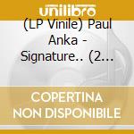 (LP Vinile) Paul Anka - Signature.. (2 Lp) vinile