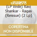 (LP Vinile) Ravi Shankar - Ragas (Reissue) (2 Lp) vinile