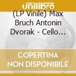 (LP Vinile) Max Bruch Antonin Dvorak - Cello Concerto vinile
