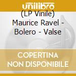 (LP Vinile) Maurice Ravel - Bolero - Valse vinile