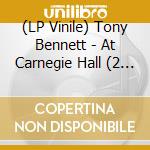 (LP Vinile) Tony Bennett - At Carnegie Hall (2 Lp) lp vinile di Tony Bennett