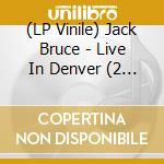 (LP Vinile) Jack Bruce - Live In Denver (2 Lp) vinile