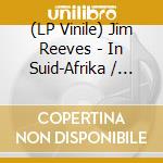(LP Vinile) Jim Reeves - In Suid-Afrika / The Country Side Of lp vinile di Jim Reeves
