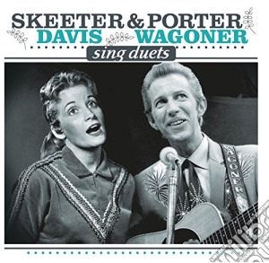 Skeeter Davis & Porter Wagoner - Sing Duets cd musicale di Skeeter Davis & Porter Wagoner