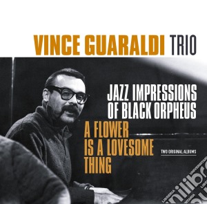 Vince Guaraldi Trio - Jazz Impressions Of Black Orpheus / A Flower Is A Lovesome Thing cd musicale di Vince Guaraldi Trio