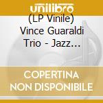 (LP Vinile) Vince Guaraldi Trio - Jazz Impressions Of Black Orpheus / A Flower Is A Lovesome Thing (2 Lp)