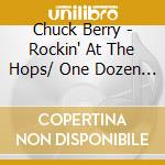 Chuck Berry - Rockin' At The Hops/ One Dozen Berrys / New Juke Box Hits (2 Cd) cd musicale di Chuck Berry