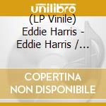 (LP Vinile) Eddie Harris - Eddie Harris / Exodus To Jazz / Mighty Like A Rose / Jazz For Breakfast At Tiffany's (2 Lp) lp vinile di Eddie Harris