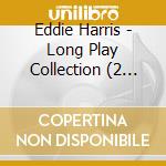 Eddie Harris - Long Play Collection (2 Cd) cd