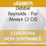 Debbie Reynolds - For Always (2 Cd)