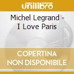 Michel Legrand - I Love Paris cd