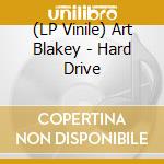 (LP Vinile) Art Blakey - Hard Drive lp vinile di Art Blakey