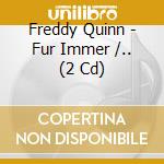 Freddy Quinn - Fur Immer /.. (2 Cd) cd