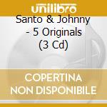 Santo & Johnny - 5 Originals (3 Cd) cd