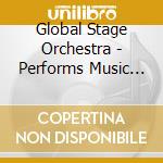 Global Stage Orchestra - Performs Music From The.. (2 Cd) cd