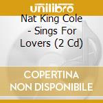 Nat King Cole - Sings For Lovers (2 Cd) cd