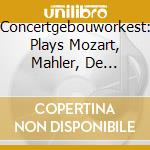 Concertgebouworkest: Plays Mozart, Mahler, De Falla, Bartok cd musicale di Wolfgang Amadeus Mozart / Gustav Mahler / Manuel De Falla / Bartok