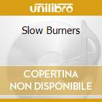Slow Burners cd musicale