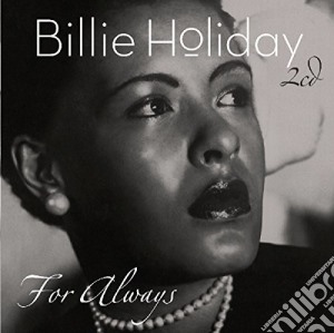 Billie Holiday - For Always (2 Cd) cd musicale di Billie Holiday