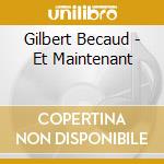 Gilbert Becaud - Et Maintenant cd