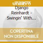Django Reinhardt - Swingin' With Django (2 Cd) cd musicale di Django Reinhardt