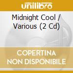 Midnight Cool / Various (2 Cd) cd musicale