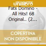 Fats Domino - All Hits! 68 Original.. (2 Cd) cd musicale di Fats Domino