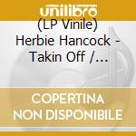 (LP Vinile) Herbie Hancock - Takin Off / Hub-Tones (2 Lp) vinile