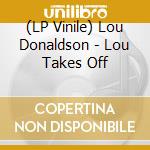 (LP Vinile) Lou Donaldson - Lou Takes Off vinile