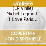 (LP Vinile) Michel Legrand - I Love Paris / Bonjour Paris (2 Lp) vinile