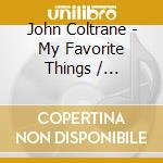 John Coltrane - My Favorite Things / Africa/Brass cd