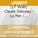 (LP Vinile) Claude Debussy - La Mer / Nocturnes lp vinile di Claude Debussy