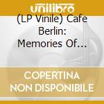 (LP Vinile) Cafe Berlin: Memories Of Germany / Various lp vinile