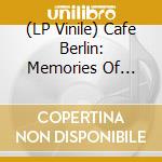 (LP Vinile) Cafe Berlin: Memories Of Germany / Various vinile