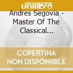 Andres Segovia - Master Of The Classical Guitar Plays Spanish cd