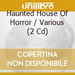 Haunted House Of Horror / Various (2 Cd) cd