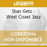 Stan Getz - West Coast Jazz cd