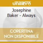 Josephine Baker - Always cd musicale di Josephine Baker