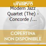 Modern Jazz Quartet (The) - Concorde / Fontessa cd