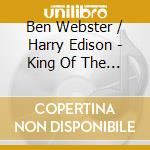 Ben Webster / Harry Edison - King Of The Tenors/Gee,.. cd