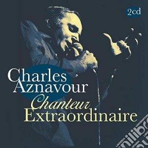 Charles Aznavour - Chanteur Extraordinaire (2 Cd) cd musicale di Charles Aznavour