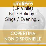 (LP Vinile) Billie Holiday - Sings / Evening With vinile