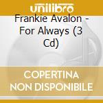 Frankie Avalon - For Always (3 Cd) cd