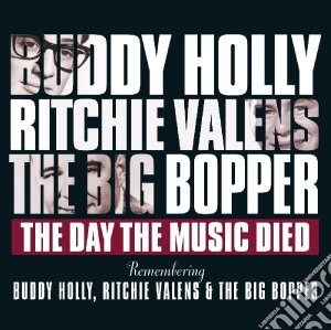 Buddy Holly / Ritchie Valens / Big Bopper  - Day The Music Died / Remembering Buddy Holly cd musicale di Buddy Holly / Ritchie Valens / Big Bopper